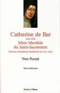 Catherine de Bar (1614-1648) Mère Mectilde du Saint-Sacrement